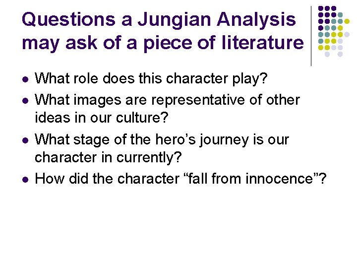 Questions a Jungian Analysis may ask of a piece of literature l l What