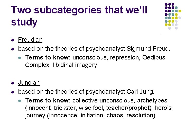 Two subcategories that we’ll study l l Freudian based on theories of psychoanalyst Sigmund