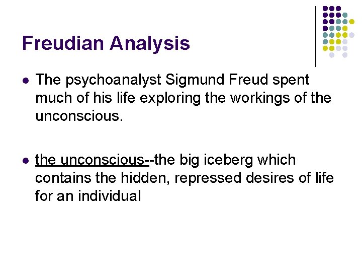 Freudian Analysis l The psychoanalyst Sigmund Freud spent much of his life exploring the