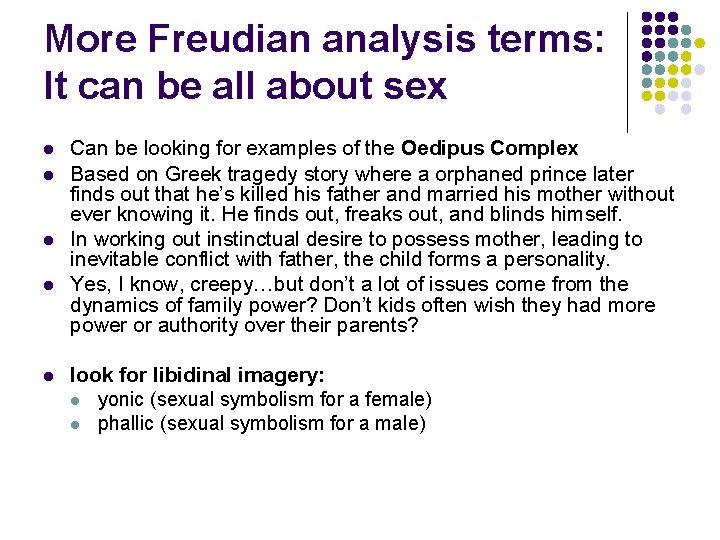 More Freudian analysis terms: It can be all about sex l l l Can