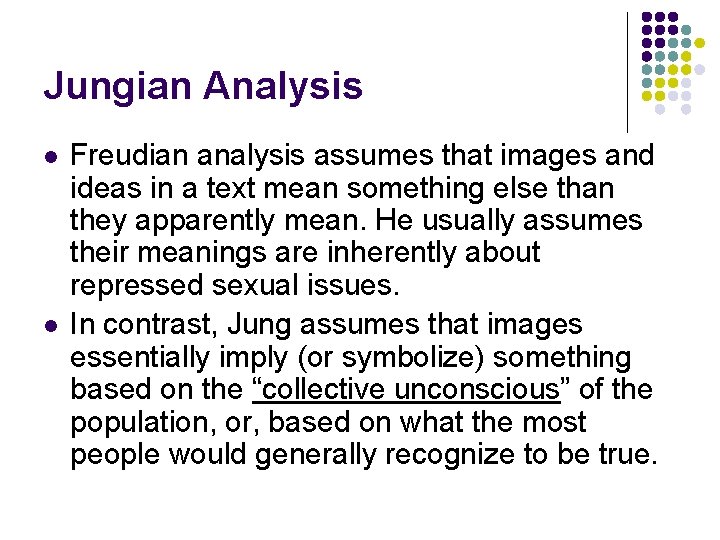 Jungian Analysis l l Freudian analysis assumes that images and ideas in a text