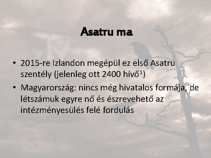 Asatru ma • 2015 -re Izlandon megépül ez első Asatru szentély (jelenleg ott 2400