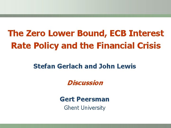The Zero Lower Bound, ECB Interest Rate Policy and the Financial Crisis Stefan Gerlach