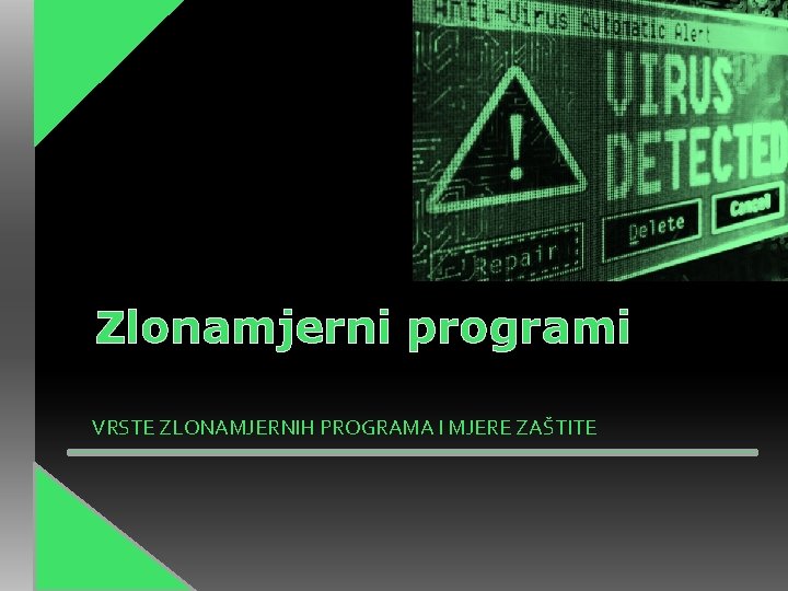 Zlonamjerni programi VRSTE ZLONAMJERNIH PROGRAMA I MJERE ZAŠTITE 