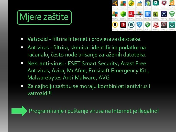 Mjere zaštite Vatrozid - filtrira Internet i provjerava datoteke. Antivirus - filtrira, skenira i