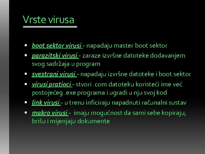 Vrste virusa boot sektor virusi - napadaju master boot sektor parazitski virusi - zaraze