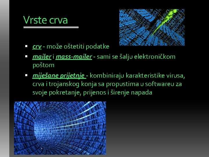 Vrste crva crv - može oštetiti podatke mailer i mass-mailer - sami se šalju