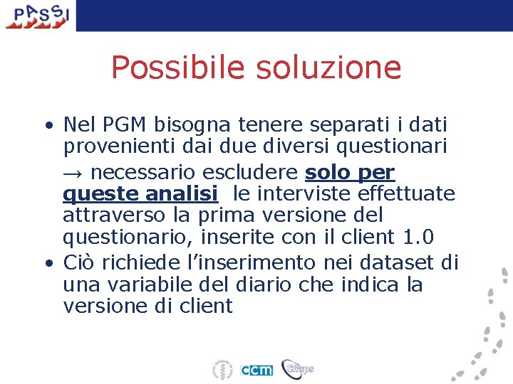 Possibile soluzione • Nel PGM bisogna tenere separati i dati provenienti dai due diversi