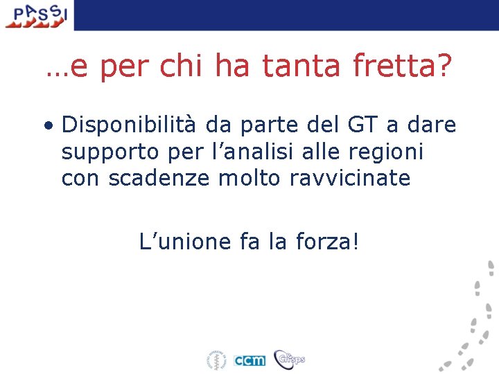 …e per chi ha tanta fretta? • Disponibilità da parte del GT a dare