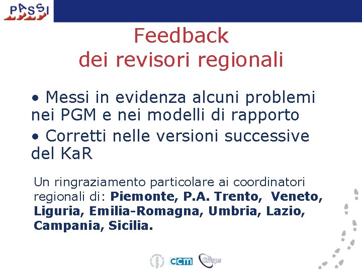 Feedback dei revisori regionali • Messi in evidenza alcuni problemi nei PGM e nei