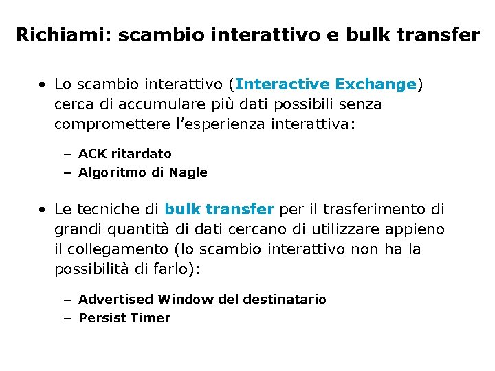 Richiami: scambio interattivo e bulk transfer • Lo scambio interattivo (Interactive Exchange) cerca di