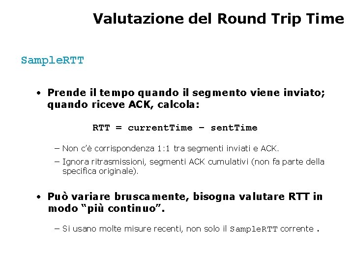 Valutazione del Round Trip Time Sample. RTT • Prende il tempo quando il segmento