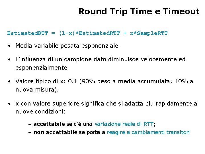 Round Trip Time e Timeout Estimated. RTT = (1 -x)*Estimated. RTT + x*Sample. RTT