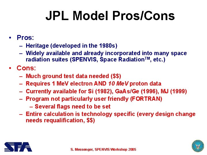 JPL Model Pros/Cons • Pros: – Heritage (developed in the 1980 s) – Widely