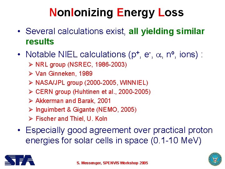 Non. Ionizing Energy Loss • Several calculations exist, all yielding similar results • Notable