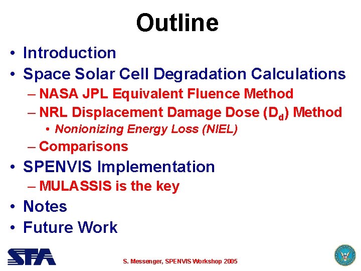 Outline • Introduction • Space Solar Cell Degradation Calculations – NASA JPL Equivalent Fluence