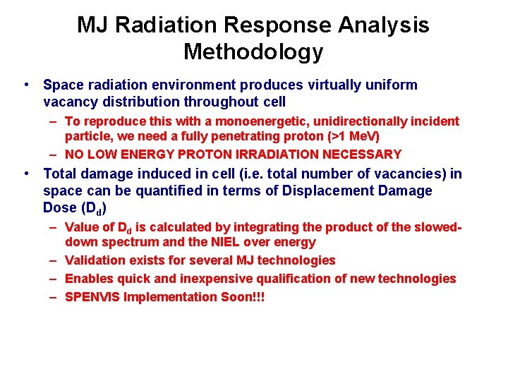 MJ Radiation Response Analysis Methodology • Space radiation environment produces virtually uniform vacancy distribution
