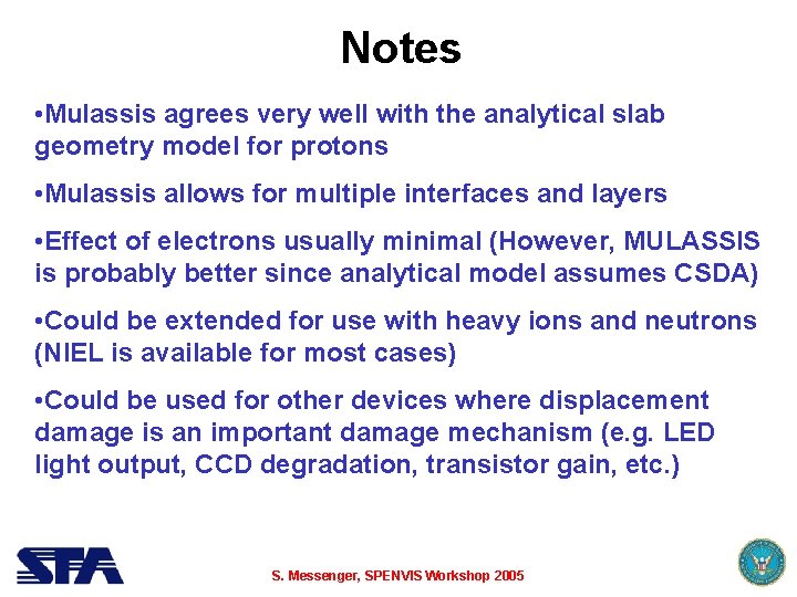 Notes • Mulassis agrees very well with the analytical slab geometry model for protons