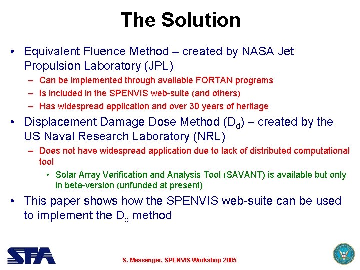 The Solution • Equivalent Fluence Method – created by NASA Jet Propulsion Laboratory (JPL)