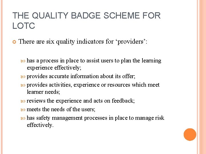 THE QUALITY BADGE SCHEME FOR LOTC There are six quality indicators for ‘providers’: has