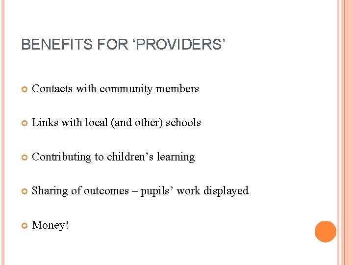 BENEFITS FOR ‘PROVIDERS’ Contacts with community members Links with local (and other) schools Contributing