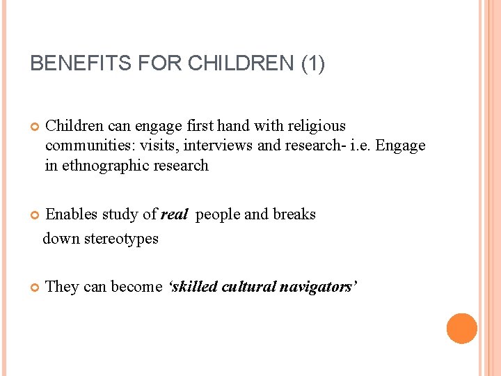 BENEFITS FOR CHILDREN (1) Children can engage first hand with religious communities: visits, interviews