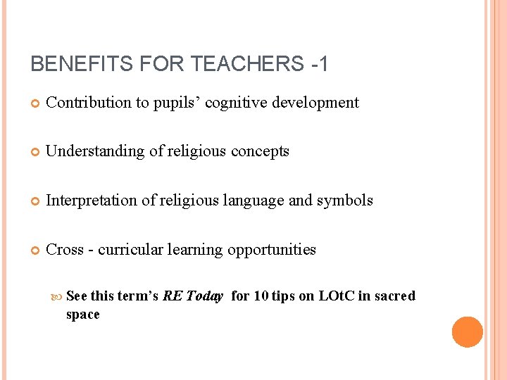 BENEFITS FOR TEACHERS -1 Contribution to pupils’ cognitive development Understanding of religious concepts Interpretation