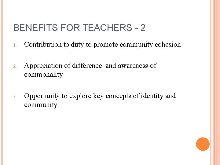 BENEFITS FOR TEACHERS - 2 1. Contribution to duty to promote community cohesion 2.