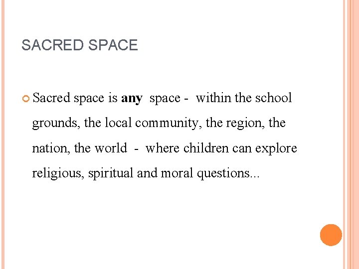 SACRED SPACE Sacred space is any space - within the school grounds, the local
