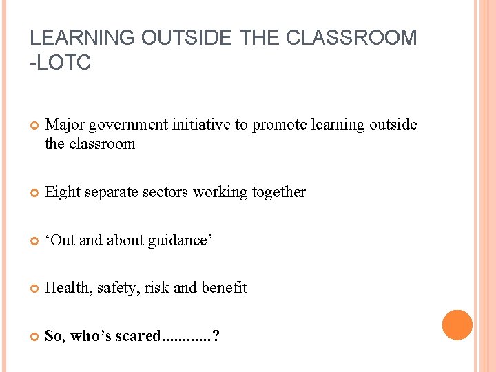 LEARNING OUTSIDE THE CLASSROOM -LOTC Major government initiative to promote learning outside the classroom