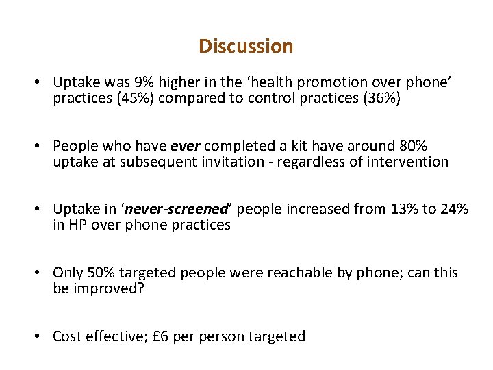 Discussion • Uptake was 9% higher in the ‘health promotion over phone’ practices (45%)