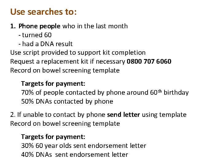 Use searches to: 1. Phone people who in the last month - turned 60