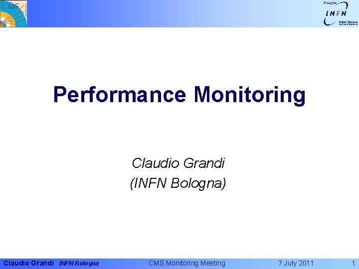 Performance Monitoring Claudio Grandi (INFN Bologna) Claudio Grandi INFN Bologna CMS Monitoring Meeting 7