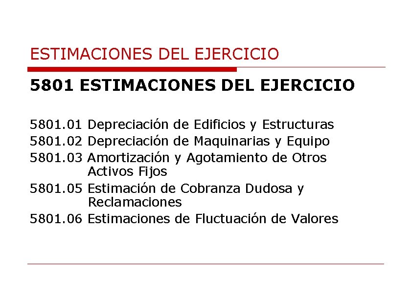 ESTIMACIONES DEL EJERCICIO 5801. 01 Depreciación de Edificios y Estructuras 5801. 02 Depreciación de