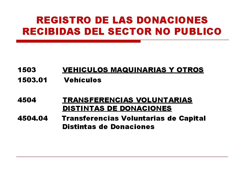 REGISTRO DE LAS DONACIONES RECIBIDAS DEL SECTOR NO PUBLICO 1503. 01 VEHICULOS MAQUINARIAS Y