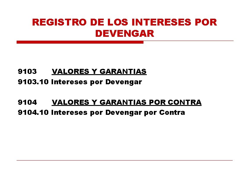 REGISTRO DE LOS INTERESES POR DEVENGAR 9103 VALORES Y GARANTIAS 9103. 10 Intereses por