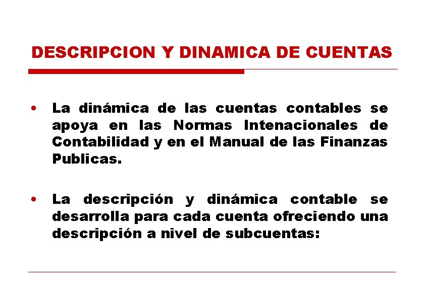 DESCRIPCION Y DINAMICA DE CUENTAS • La dinámica de las cuentas contables se apoya