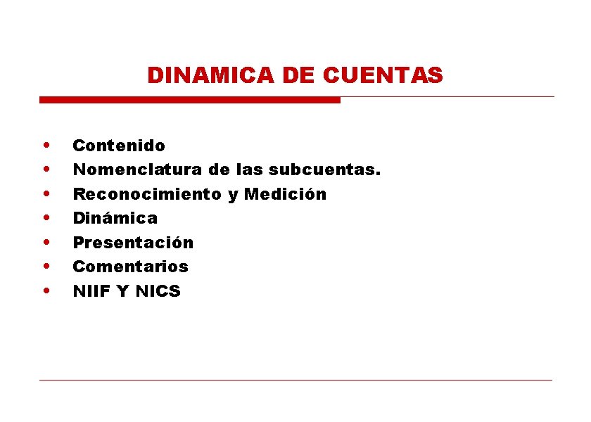 DINAMICA DE CUENTAS • • Contenido Nomenclatura de las subcuentas. Reconocimiento y Medición Dinámica