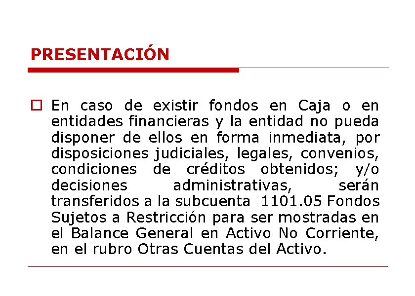 PRESENTACIÓN o En caso de existir fondos en Caja o en entidades financieras y