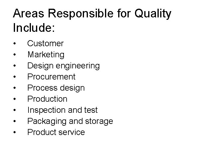 Areas Responsible for Quality Include: • • • Customer Marketing Design engineering Procurement Process