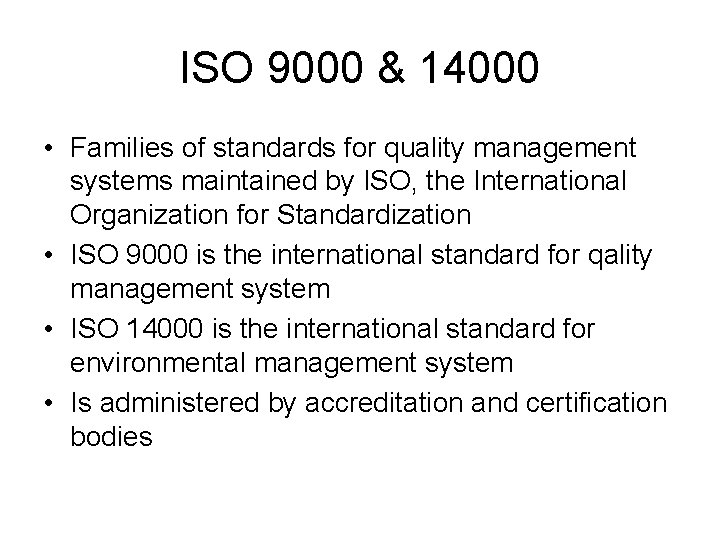 ISO 9000 & 14000 • Families of standards for quality management systems maintained by