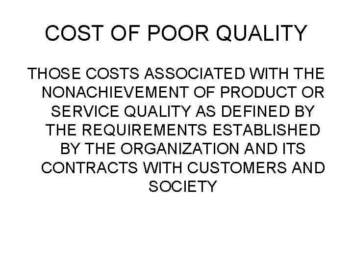 COST OF POOR QUALITY THOSE COSTS ASSOCIATED WITH THE NONACHIEVEMENT OF PRODUCT OR SERVICE