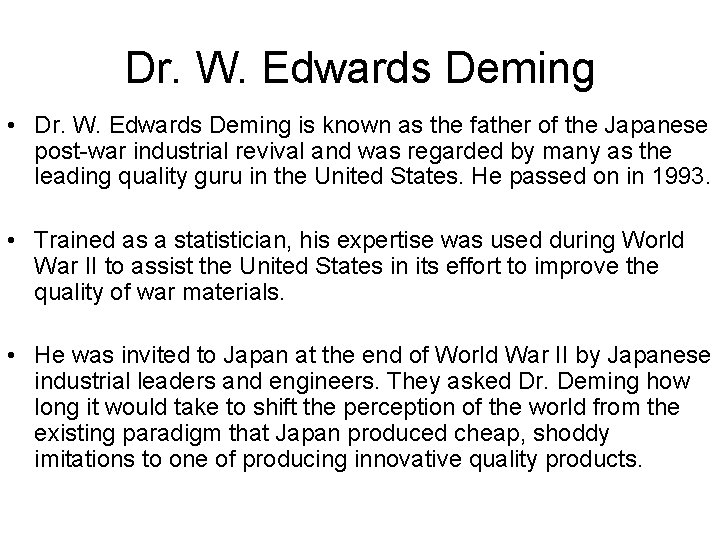 Dr. W. Edwards Deming • Dr. W. Edwards Deming is known as the father