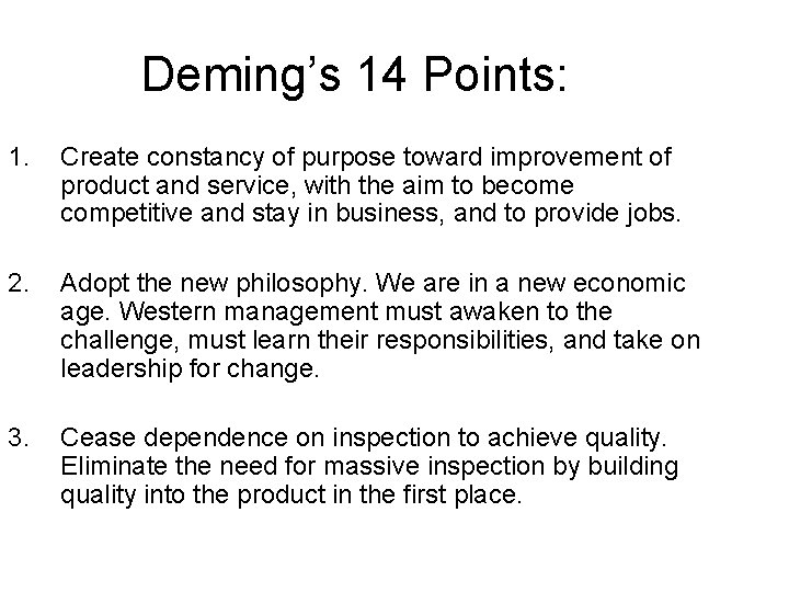 Deming’s 14 Points: 1. Create constancy of purpose toward improvement of product and service,