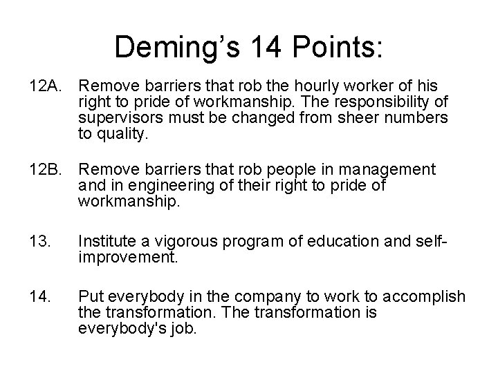 Deming’s 14 Points: 12 A. Remove barriers that rob the hourly worker of his