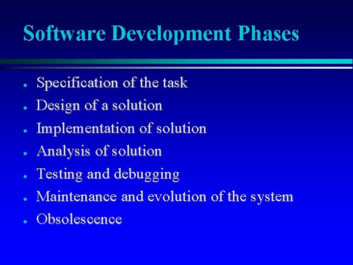 Software Development Phases ● ● ● ● Specification of the task Design of a Software Development Phases ● ● ● ● Specification of the task Design of a