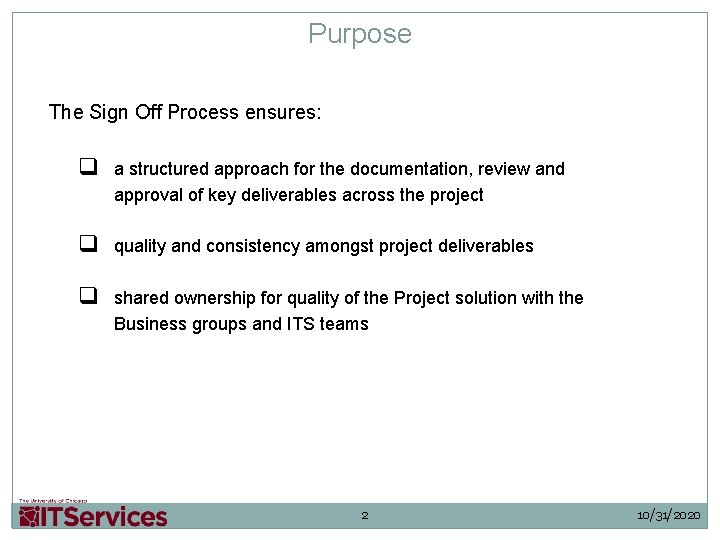 Purpose The Sign Off Process ensures: q a structured approach for the documentation, review