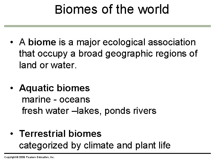 Biomes of the world • A biome is a major ecological association that occupy