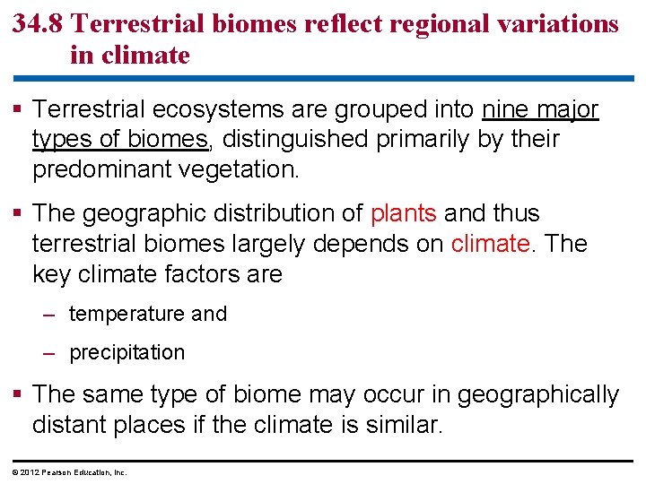 34. 8 Terrestrial biomes reflect regional variations in climate § Terrestrial ecosystems are grouped