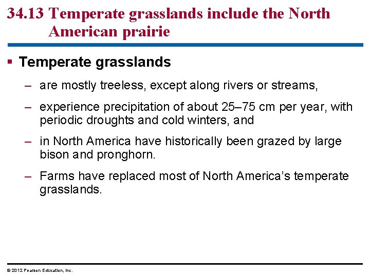 34. 13 Temperate grasslands include the North American prairie § Temperate grasslands – are